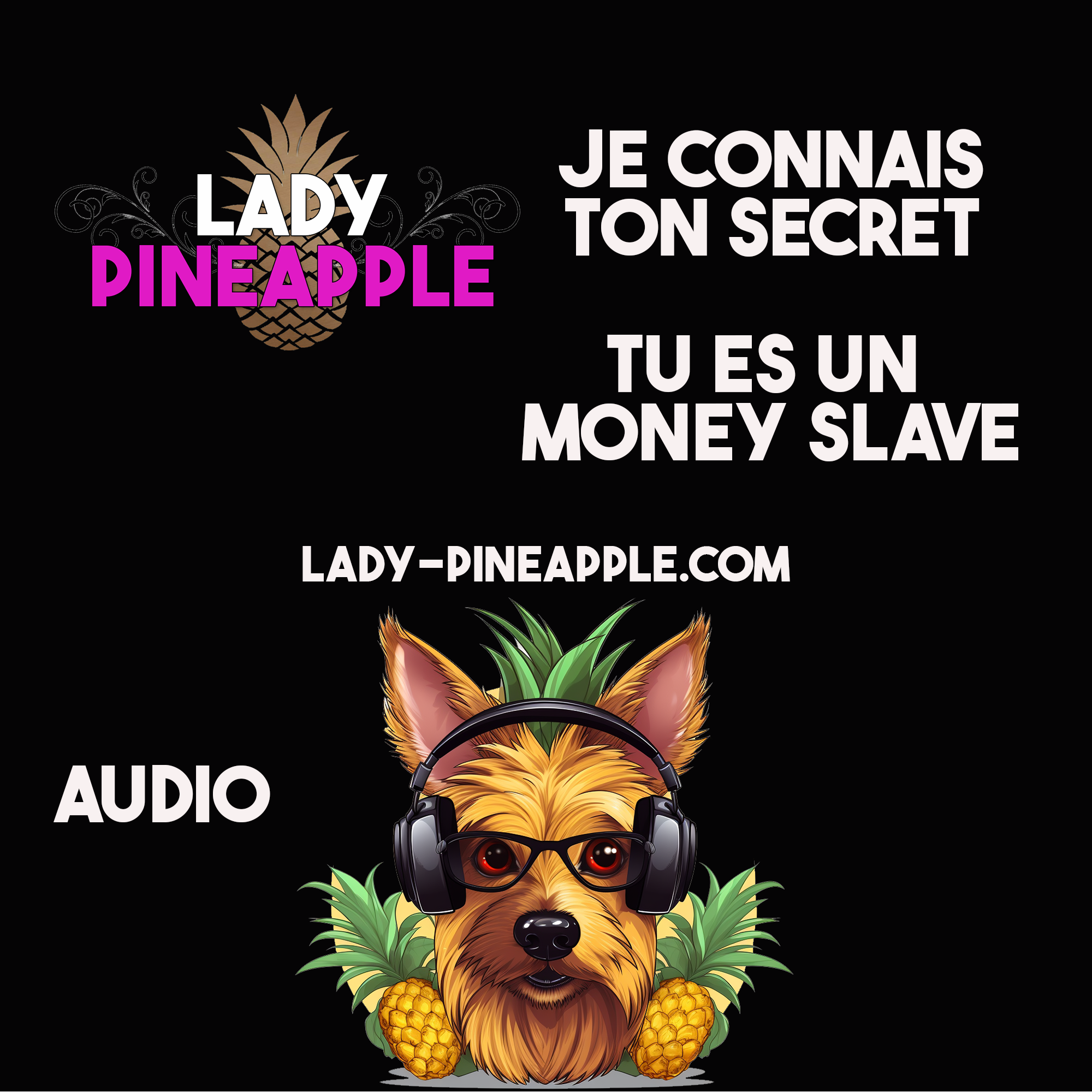 Je connais ton secret – Lady Pineapple