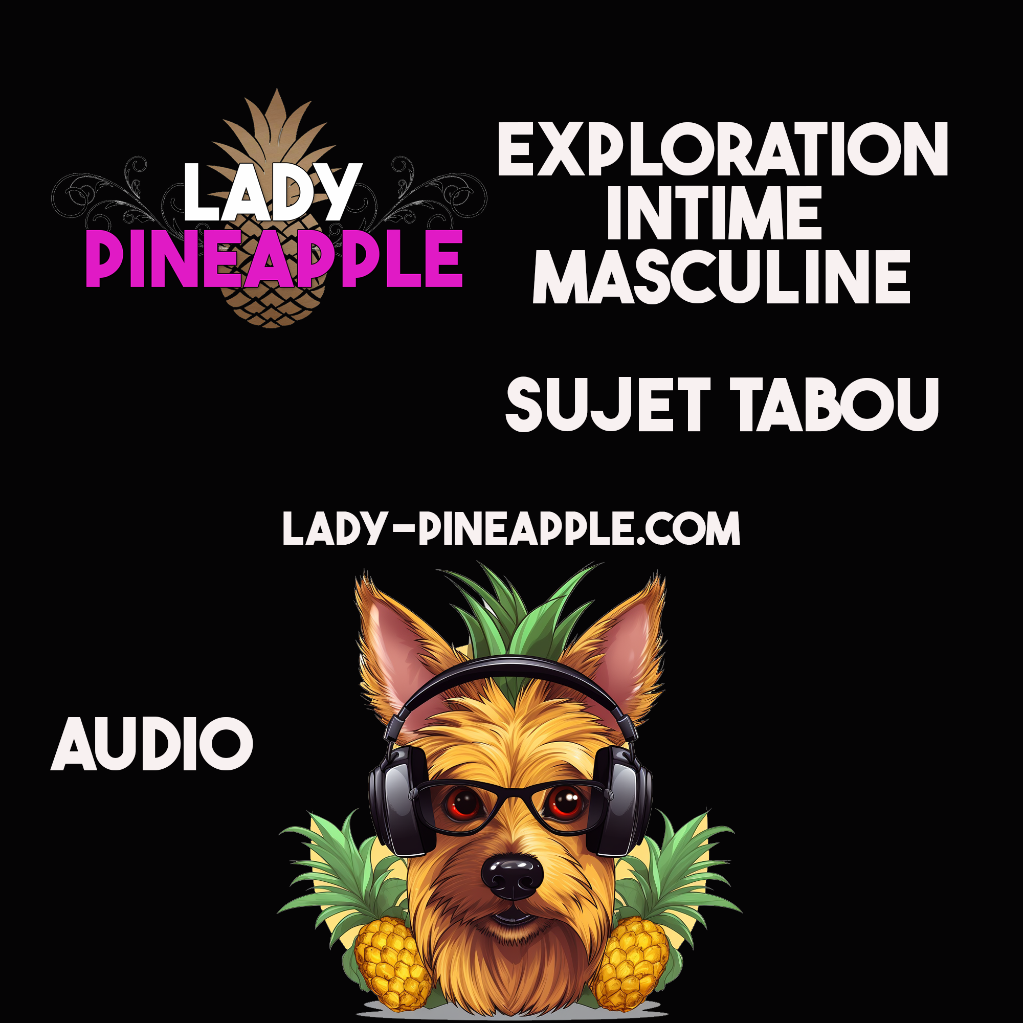 Exploration intime masculine – Lady Pineapple